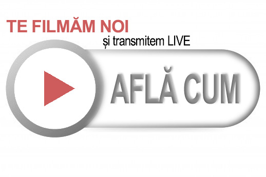 FILMĂM NOI ȘI TRANSMITEM LIVE